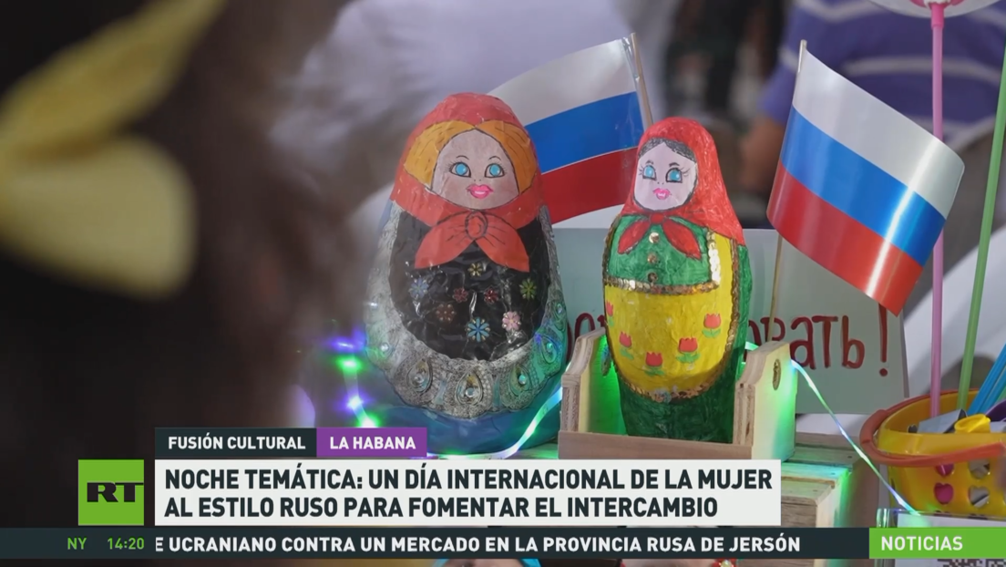 Noche temática: Día Internacional de la Mujer al estilo ruso en Cuba para fomentar el intercambio