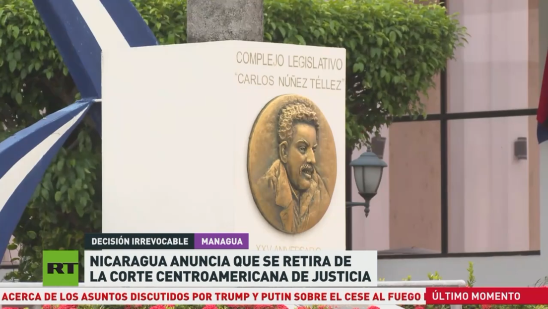 Nicaragua anuncia que se retira de la Corte Centroamericana de Justicia