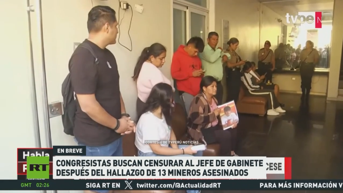 Congresistas de Perú buscan censurar al jefe de Gabinete tras el hallazgo de 13 mineros asesinados