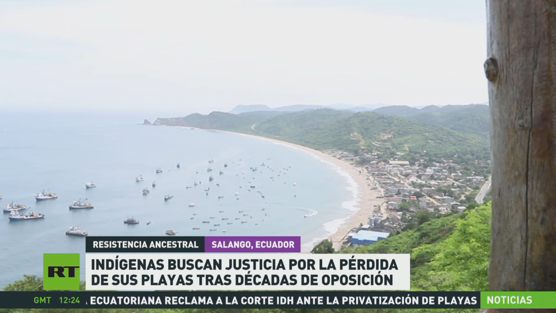 Ecuador: Indígenas buscan justicia por la pérdida de sus playas tras décadas de oposición