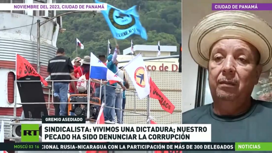 Sindicalista panameño: Vivimos una dictadura, nuestro pecado ha sido denunciar la corrupción