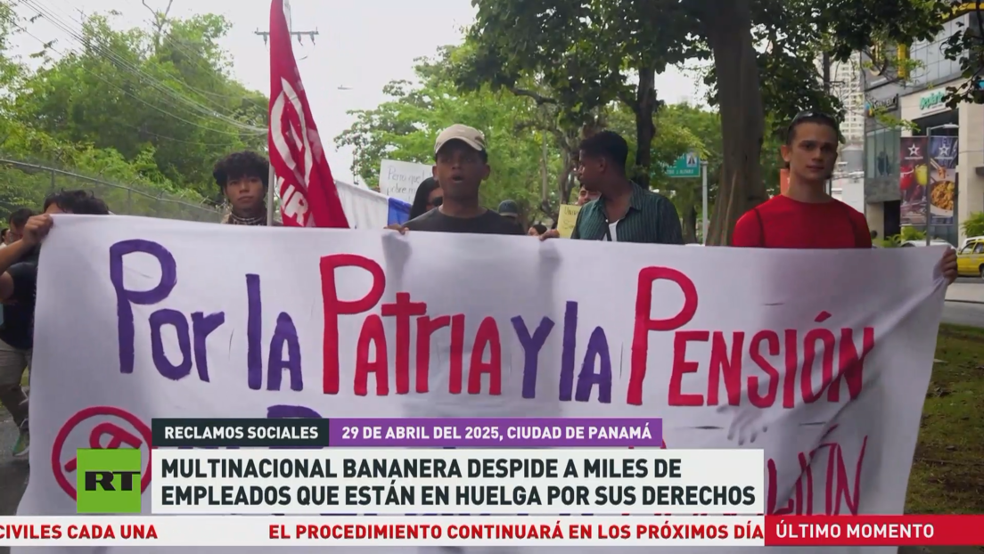 Multinacional bananera despide a miles de empleados que están en huelga por sus derechos
