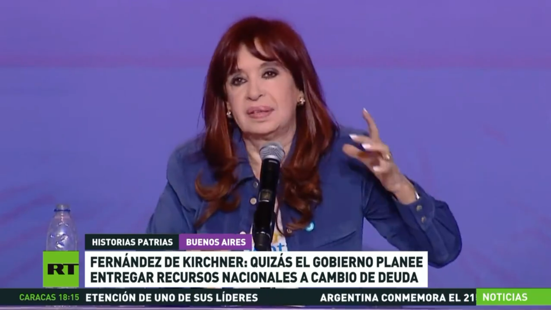 Fernández de Kirchner: Quizás el Gobierno planee entregar recursos nacionales a cambio de deuda