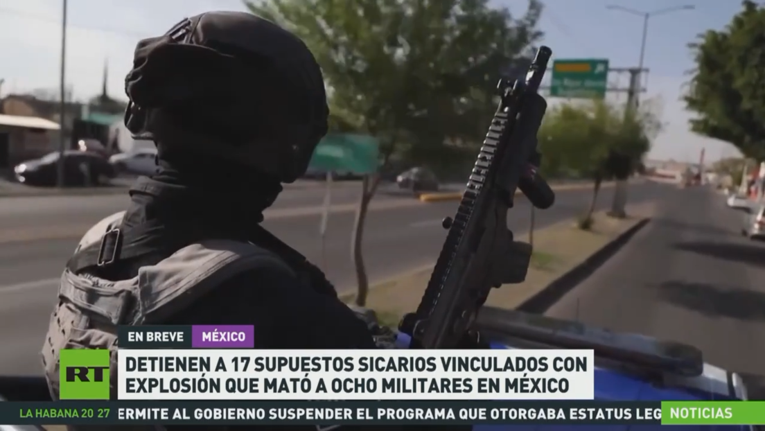 Detienen a 17 supuestos sicarios vinculados con explosión que mató a ocho militares en México