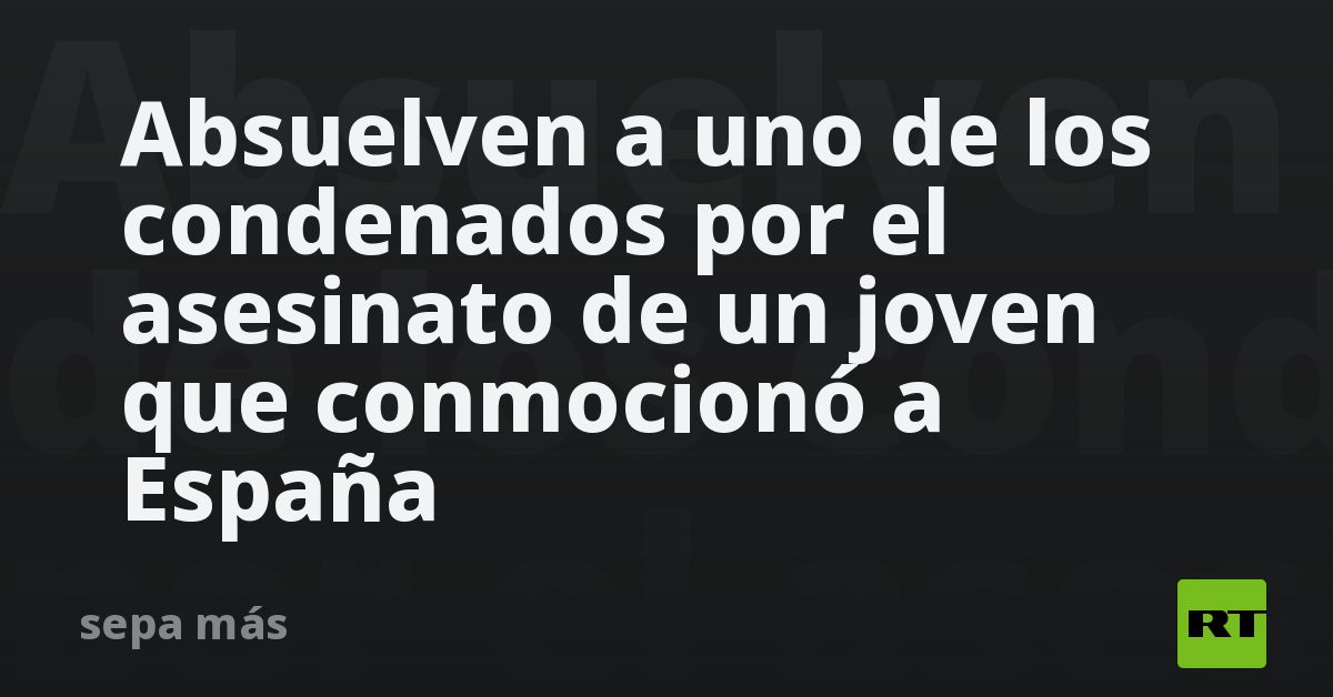 Absuelven a uno de los condenados por el asesinato de un joven que conmocionó a España