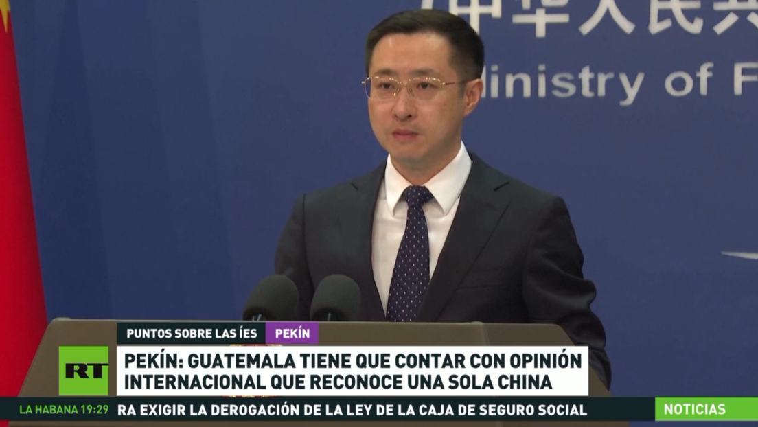Pekín: Guatemala tiene que considerar la opinión internacional que reconoce una sola China