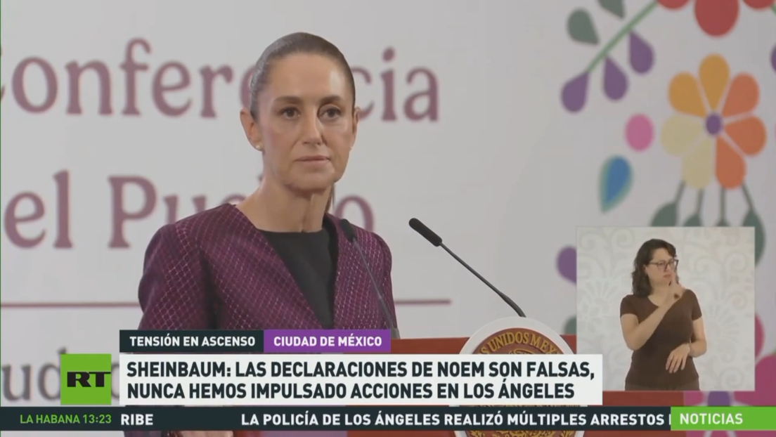 Sheinbaum: Las declaraciones de Noem son falsas, nunca hemos impulsado acciones en Los Ángeles