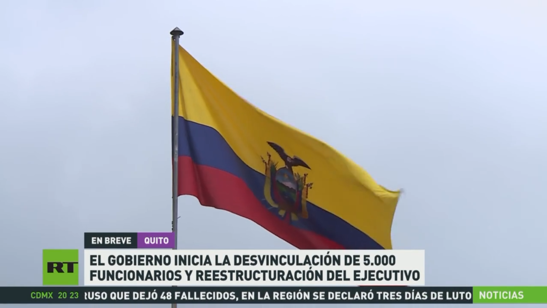 Gobierno de Ecuador inicia la desvinculación de 5.000 funcionarios y la restructuración del Ejecutivo