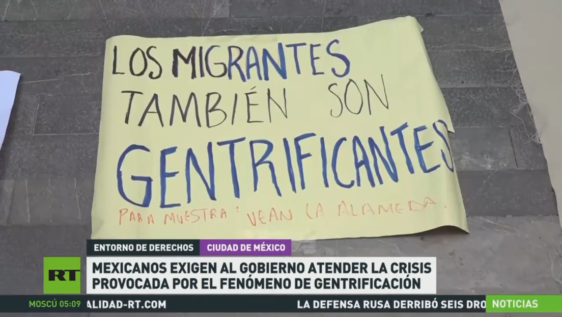 Mexicanos exigen al Gobierno atender la crisis provocada por el fenómeno de la gentrificación