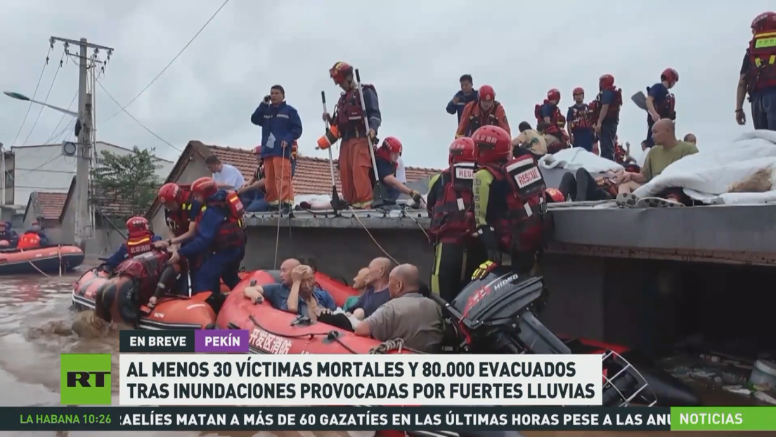 Al menos 30 muertos y 80.000 evacuados en inundaciones por fuertes lluvias en China