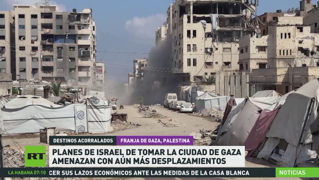 Planes de Israel de tomar la ciudad de Gaza amenazan con más desplazamientos