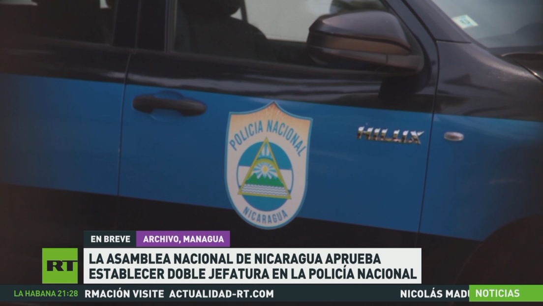 La Asamblea Nacional de Nicaragua aprueba establecer doble jefatura en la Policía Nacional