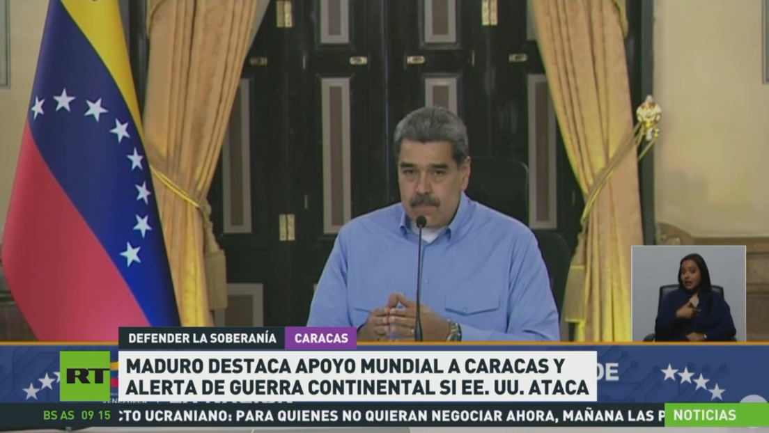 Maduro destaca apoyo mundial a Caracas y alerta de guerra continental si EE.UU. ataca