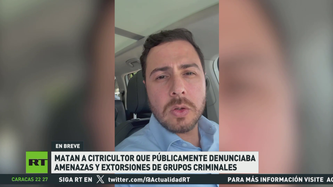 Matan a citricultor mexicano que públicamente denunciaba amenazas y extorsiones de grupos criminales