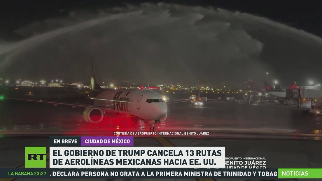 El Gobierno de Trump cancela 13 rutas de aerolíneas mexicanas hacia EE.UU.