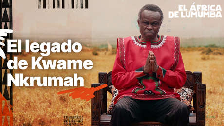 El legado de Kwame Nkrumah