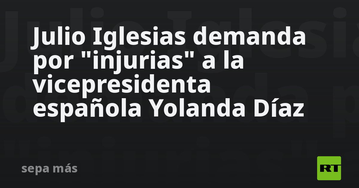 Julio Iglesias demanda por "injurias" a la vicepresidenta española ...