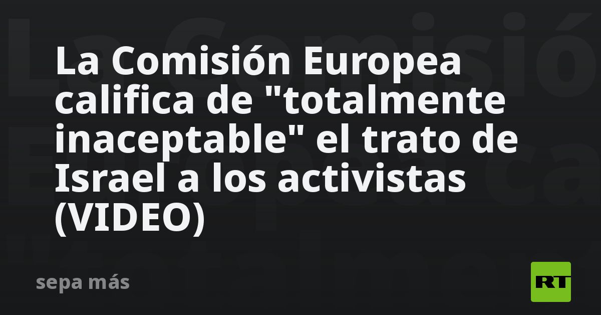 La Comisión Europea califica de 