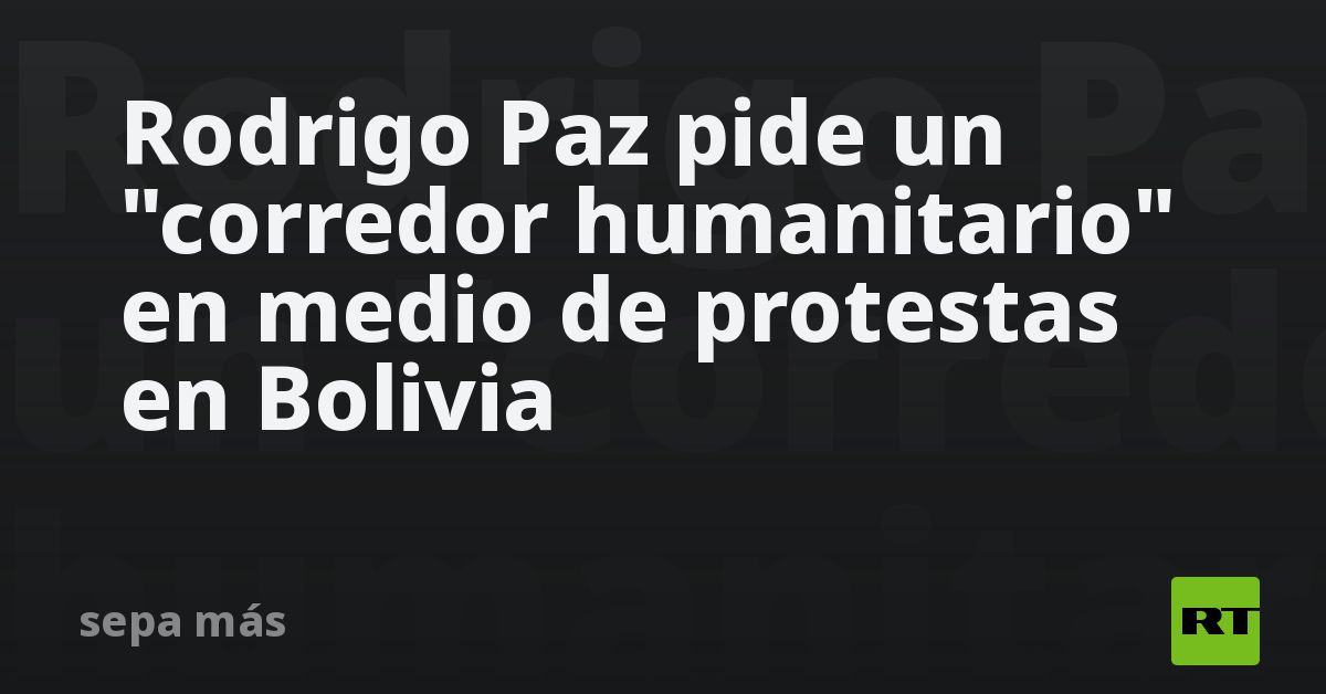 Rodrigo Paz pide un 