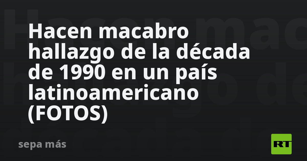 Hacen macabro hallazgo de la década de 1990 en un país latinoamericano (FOTOS)
