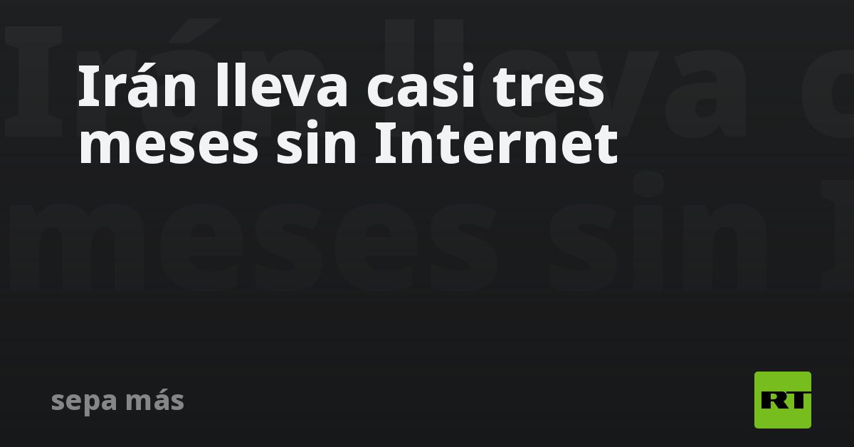 Irán lleva casi tres meses sin Internet