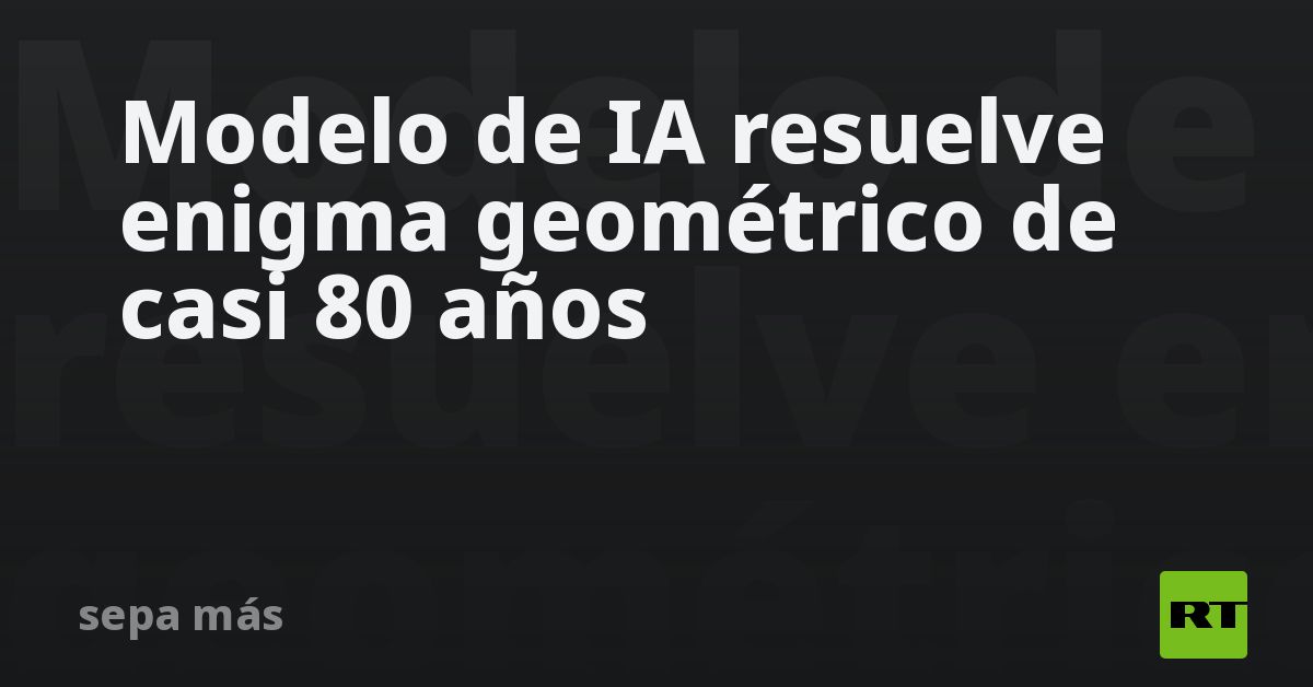 Modelo de IA resuelve enigma geométrico de casi 80 años