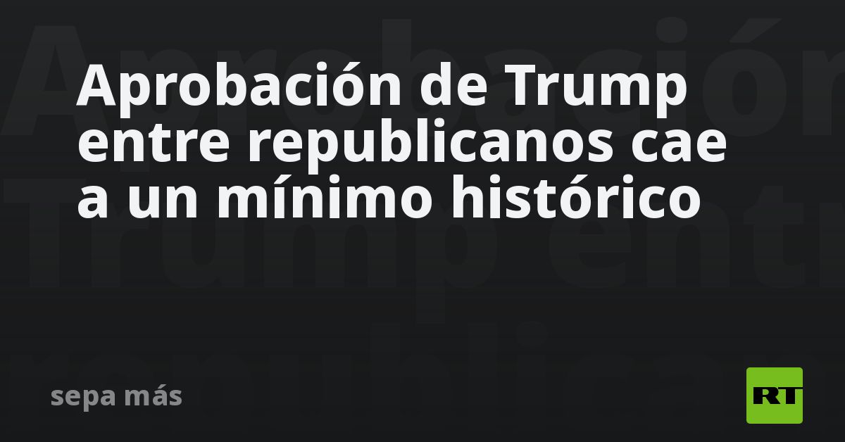 Aprobación de Trump entre republicanos cae a un mínimo histórico