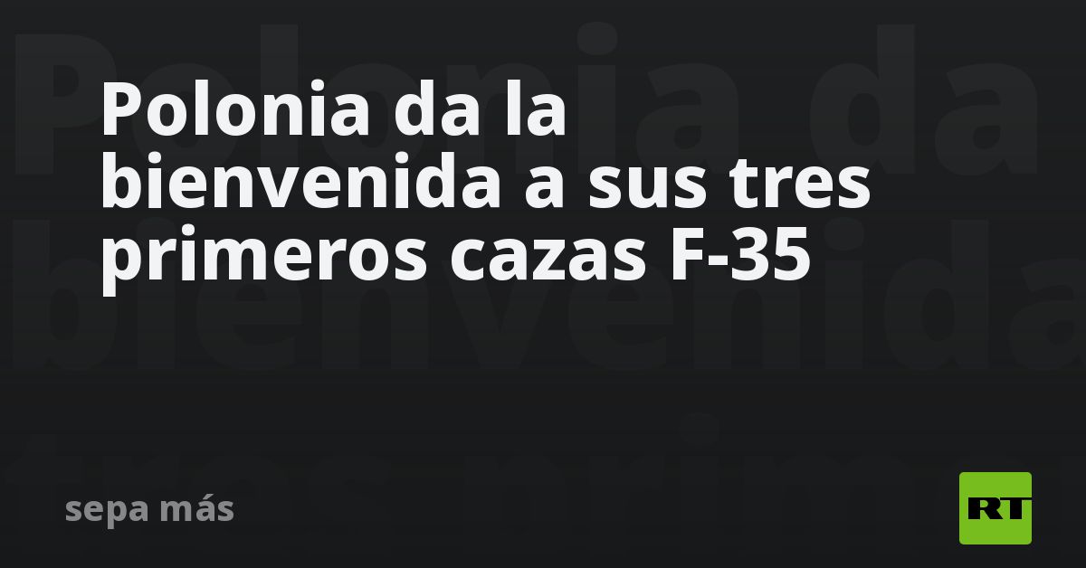 Polonia da la bienvenida a sus tres primeros cazas F-35 (FOTOS)