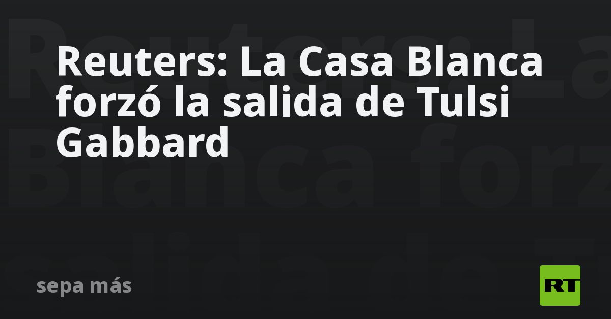Reuters: La Casa Blanca forzó la salida de Tulsi Gabbard