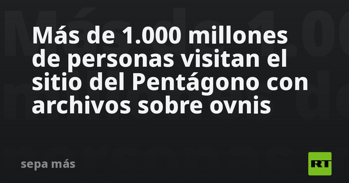 Más de 1.000 millones de personas visitan el sitio del Pentágono con archivos sobre ovnis
