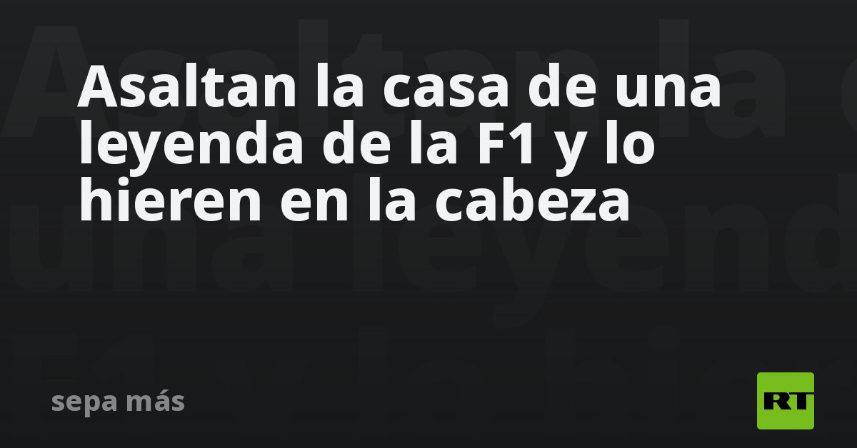 Asaltan la casa de una leyenda de la F1 y lo hieren en la cabeza