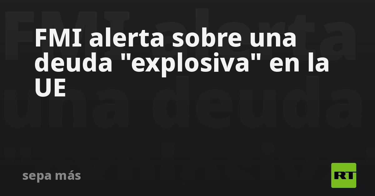 FMI alerta sobre una deuda 