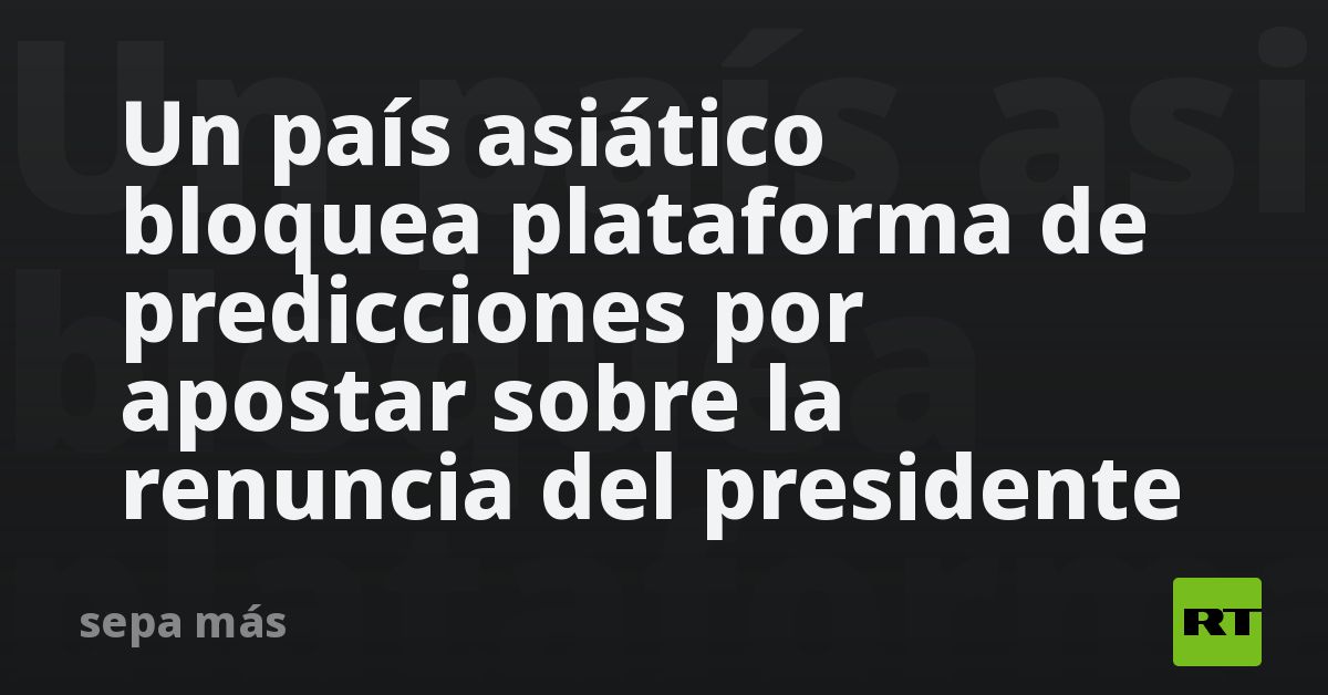 Un país asiático bloquea plataforma de predicciones por apostar sobre la renuncia del presidente