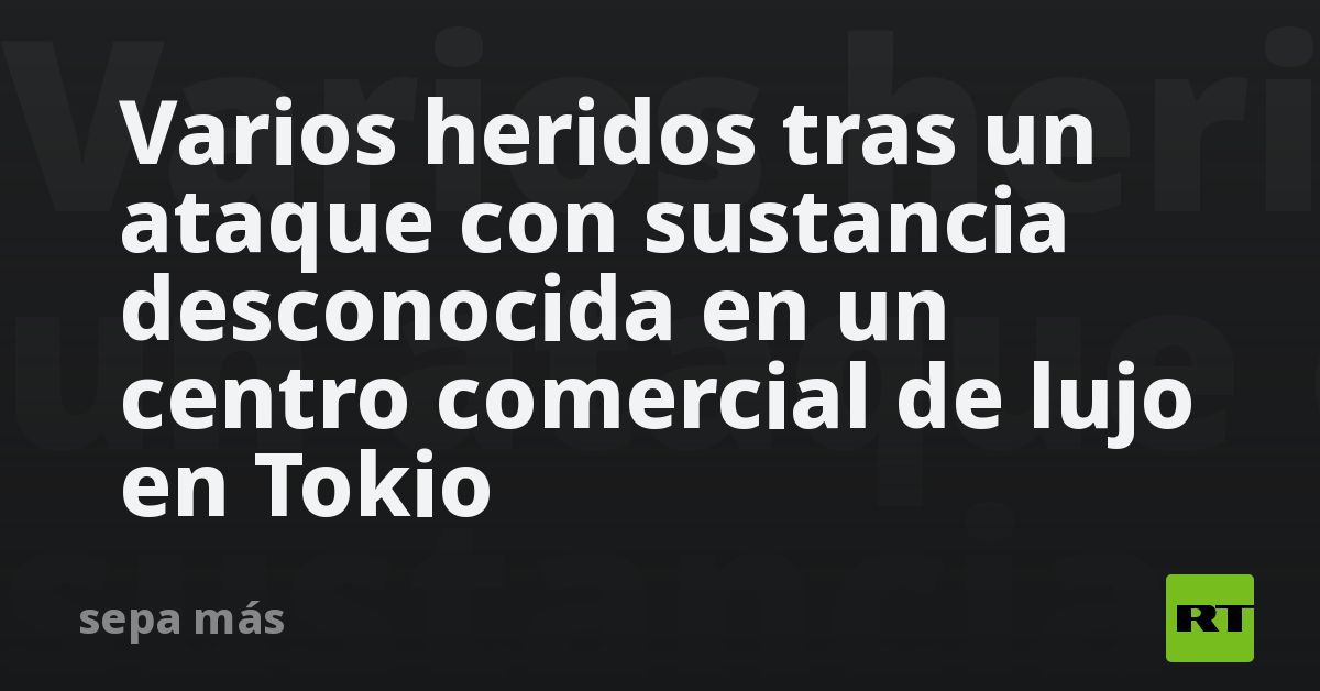 Varios heridos tras un ataque con sustancia desconocida en un centro comercial de lujo en Tokio