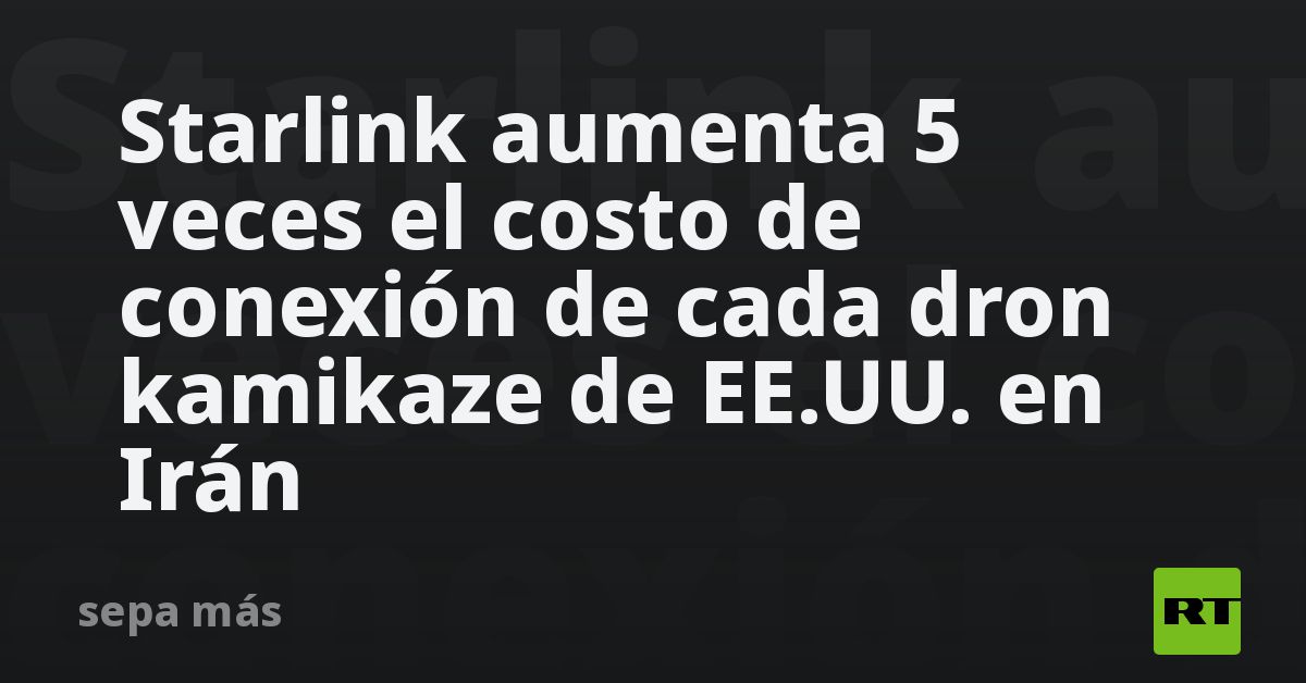 Starlink aumenta 5 veces el costo de conexión de cada dron kamikaze de EE.UU. en Irán
