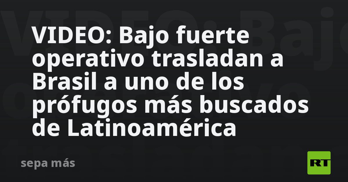 VIDEO: Bajo fuerte operativo trasladan a Brasil a uno de los prófugos más buscados de Latinoamérica