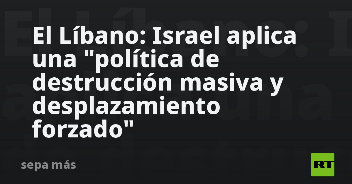 El Líbano: Israel aplica una 