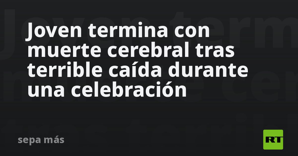 Joven termina con muerte cerebral tras terrible caída durante una celebración