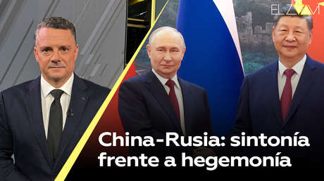 China-Rusia: sintonía frente a hegemonía