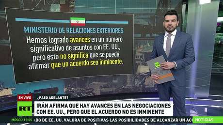 Irán afirma que hay avances en las conversaciones con EE.UU., pero que el acuerdo no es inminente