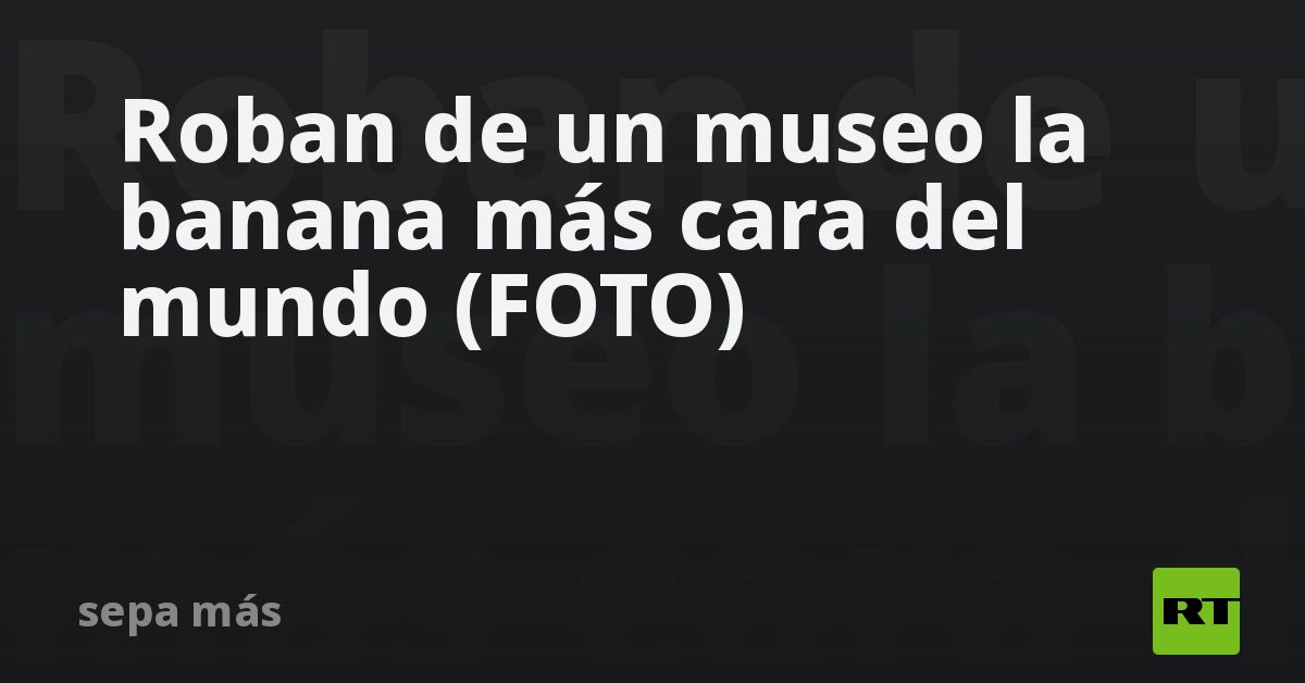 Roban de un museo la banana más cara del mundo (FOTO)