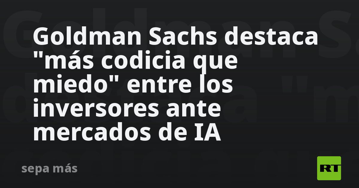 Goldman Sachs destaca 