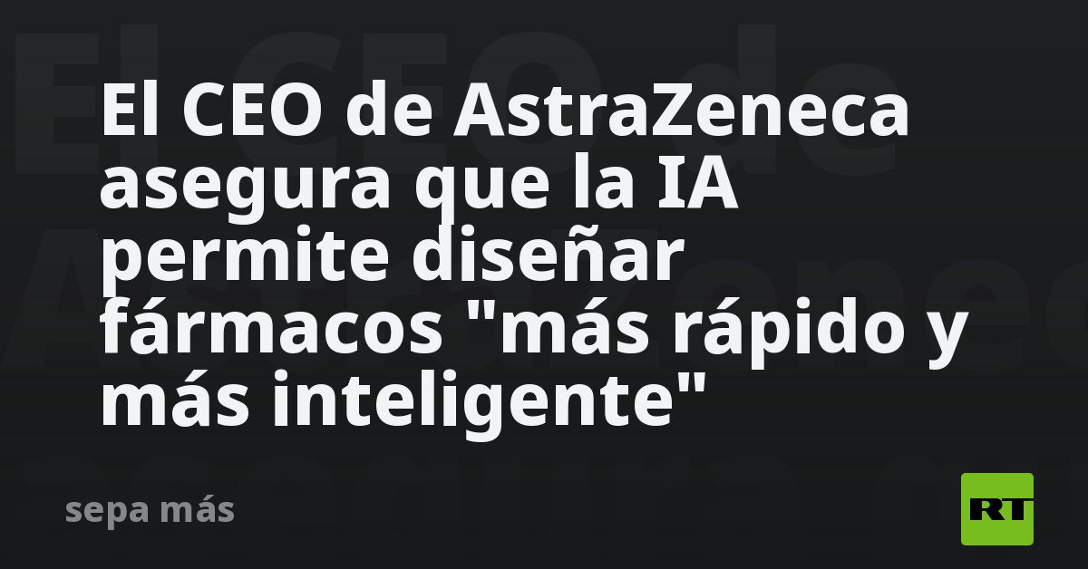 El CEO de AstraZeneca asegura que la IA permite diseñar fármacos 