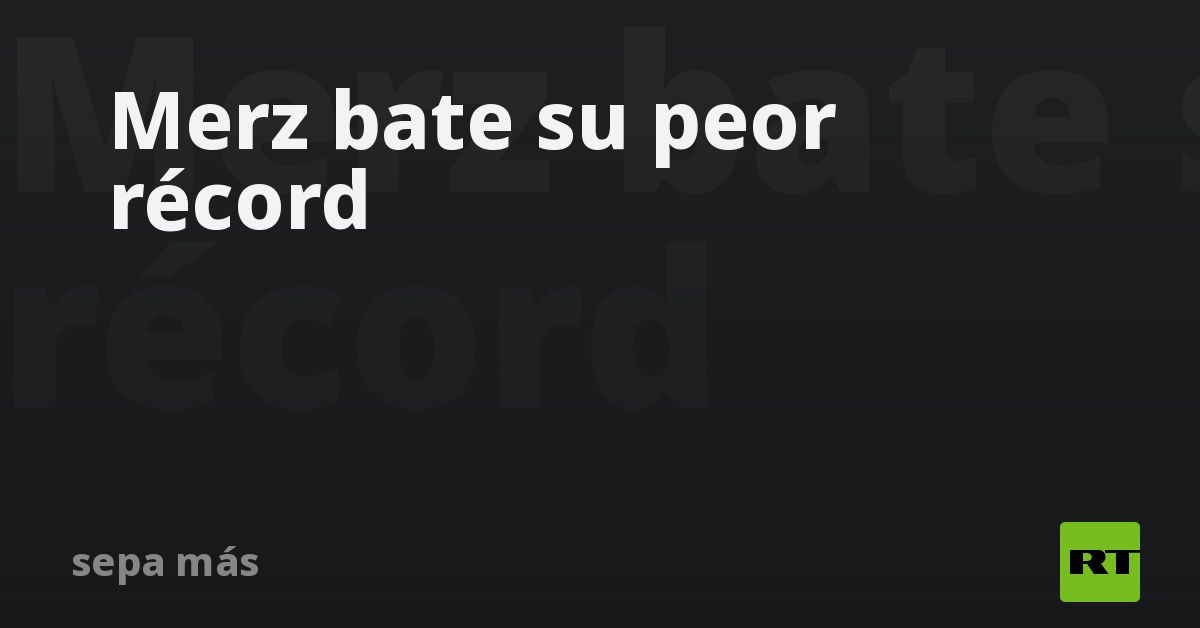 Merz bate su peor récord