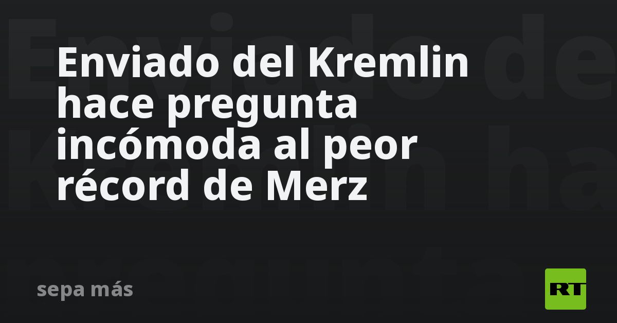 Enviado del Kremlin hace pregunta incómoda al peor récord de