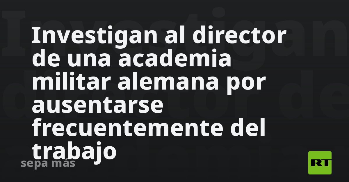 Investigan al director de una academia militar alemana por a