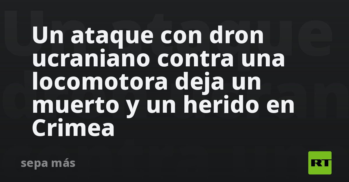 Un ataque con dron ucraniano contra una locomotora deja un m