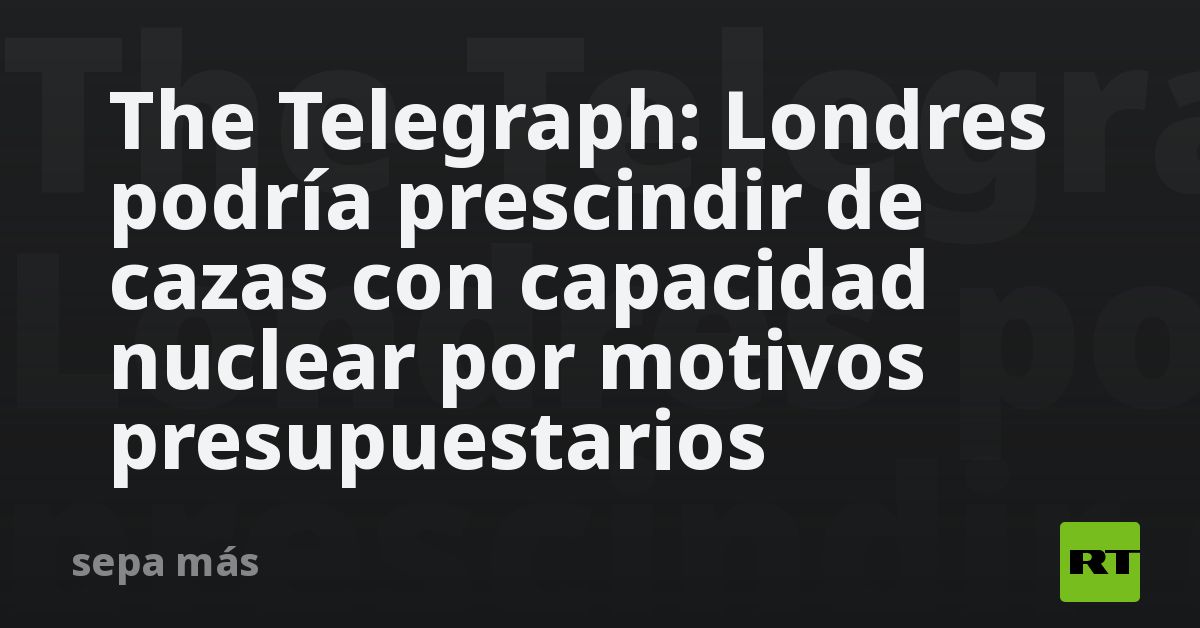 The Telegraph: Londres podría prescindir de cazas con capaci