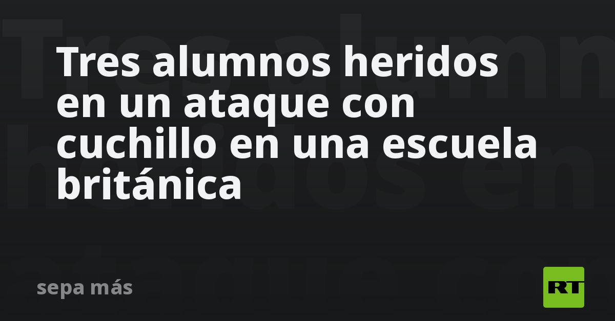 Tres alumnos heridos en un ataque con cuchillo en 