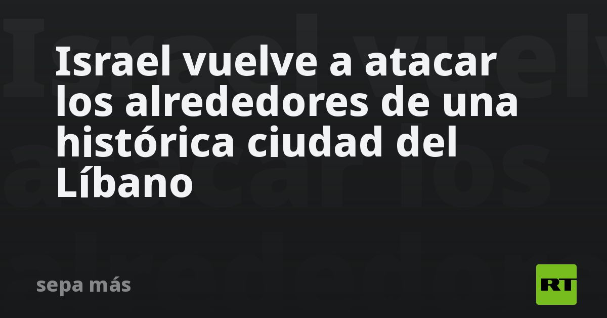 Israel vuelve a atacar los alrededores de una hist